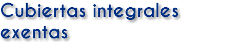Cubiertas integrales exentas